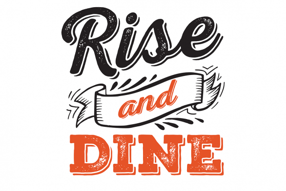 Illustration that says Rise and Dine